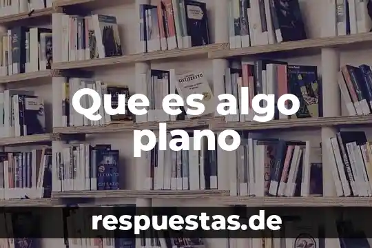 Lo que hace que algo sea lo que es logica 3 Que es algo plano