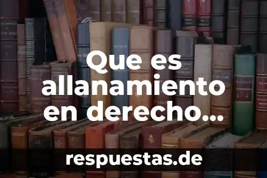 Que es allanamiento en derecho procesal