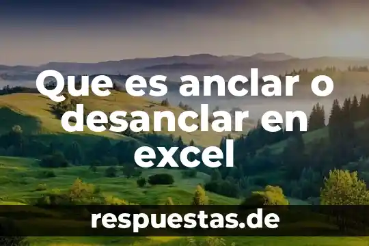 Que es cuadrode nombres de excel 7 Que es anclar o desanclar en excel