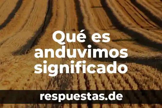 Significado de que es hemiciclo 6 Qué es anduvimos significado