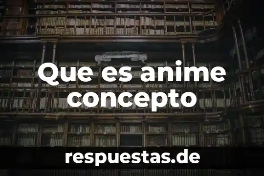 Qué es geriatría concepto 3 Que es anime concepto