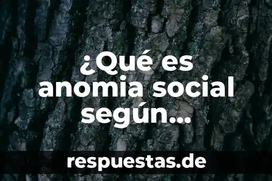 Que es la realidad segun durkheim en el suicidio 8 ¿Qué es anomia social según Durkheim?