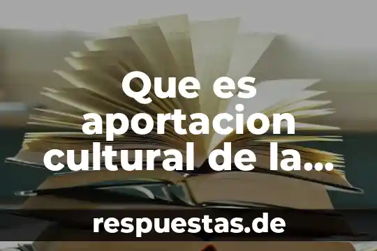 Que es el paradigma cultural 3 Que es aportacion cultural de la antiguedad