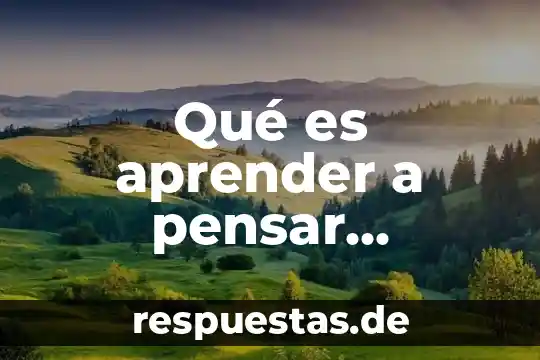 Que es aprender a ser 6 Qué es aprender a pensar históricamente según Pierre Vilar