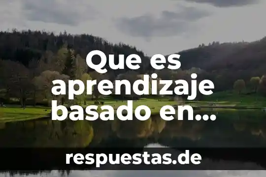 Problemas metodológicos que es 3 Que es aprendizaje basado en problemas abp