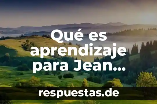 Qué es la epistemología genética de Piaget 3 Qué es aprendizaje para Jean Piaget