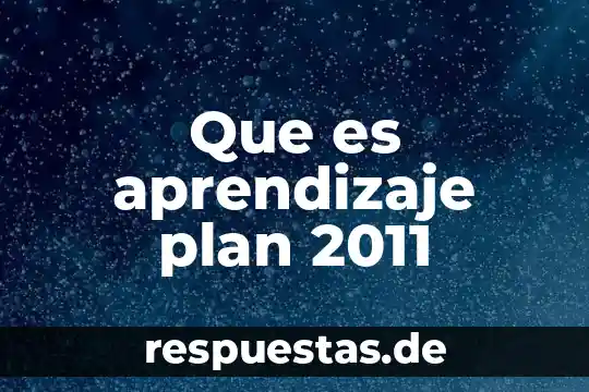 Que es una competencia segun el programa de estudios 2011 4 Que es aprendizaje plan 2011