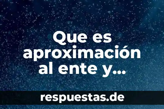 Que es desconfianza o investigaci贸n 5 Que es aproximaci贸n al ente y universo de la investigaci贸n