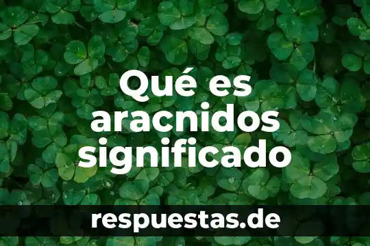 Que es las altas de los trabajadores 7 Qué es aracnidos significado