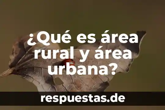Significado de inca rural que es definicion 6 ¿Qué es área rural y área urbana?