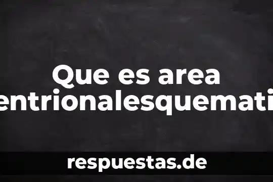 Que es una area de cuarentena en una empresa 3 Que es area septentrionalesquematizado