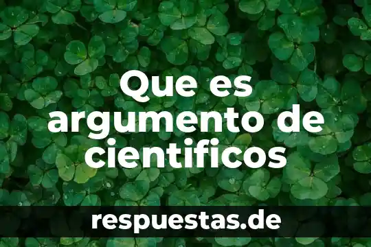 Que es argumento de cientificos