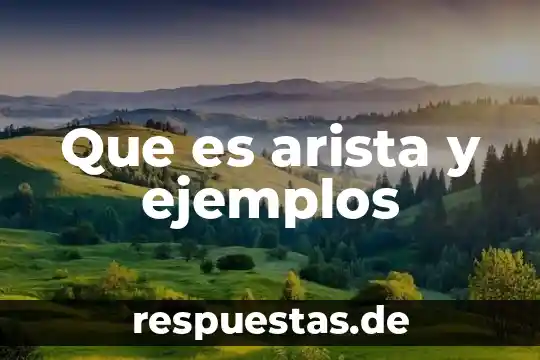 Qué es una arista de un cuerpo geométrico 5 Que es arista y ejemplos
