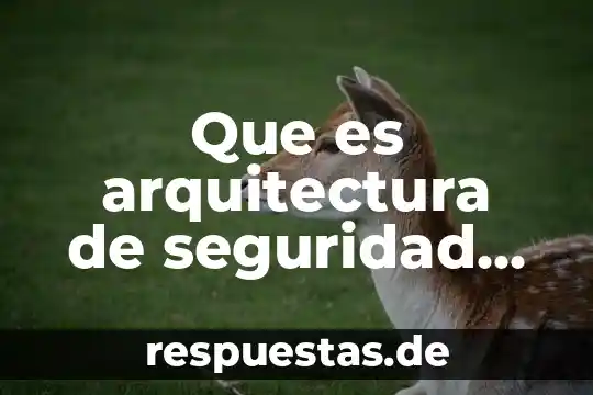 Qué es número de referencia seguridad social 5 Que es arquitectura de seguridad de sistemas