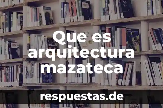 Que es tlave en arquitectura 7 Que es arquitectura mazateca