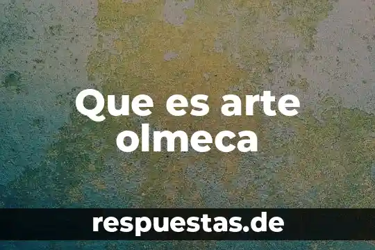 Que es profundo en arte abstracto 8 Que es arte olmeca