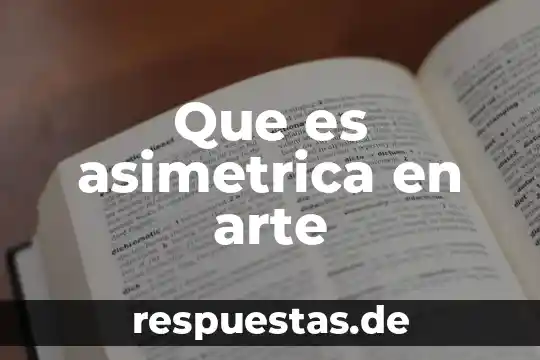 Que es la cera en el arte 5 Que es asimetrica en arte