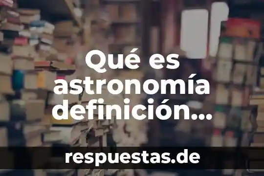Sumiso definición que es 7 Qué es astronomía definición etimológica