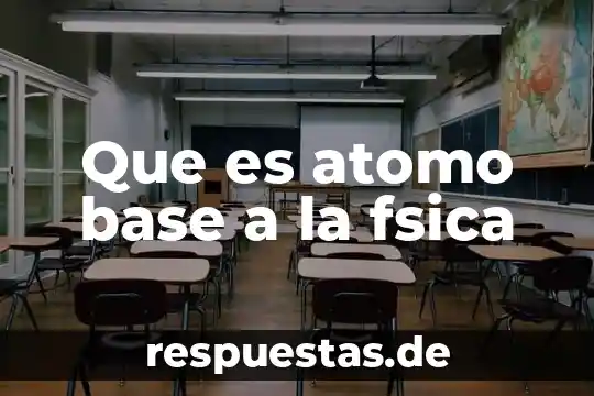 Qué es un guardavida en espacio confinado 5 Que es atomo base a la fsica