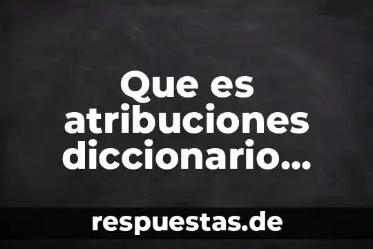Que es la identidad diccionario 4 Que es atribuciones diccionario juridico