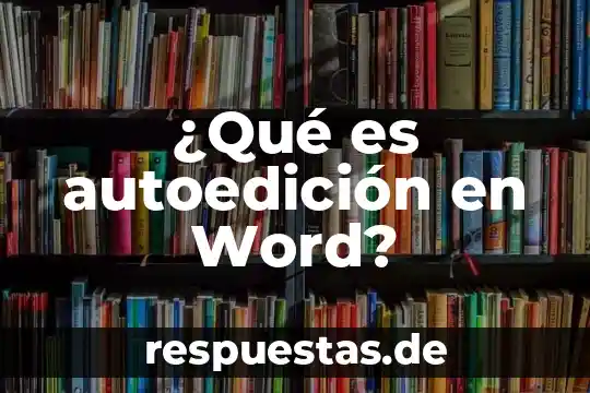 Qué es un hipervinculo word 2010 7 ¿Qué es autoedición en Word?