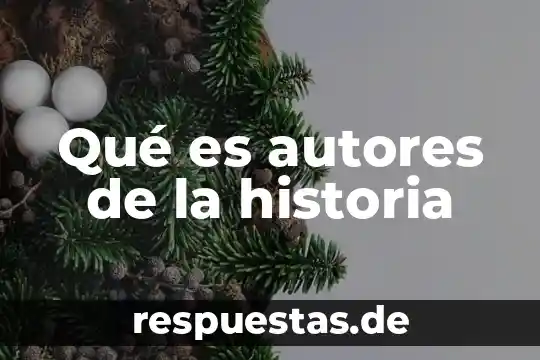 Que es quehacer cientifico de la historia 5 Qué es autores de la historia