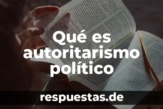 Qué es autoritarismo político