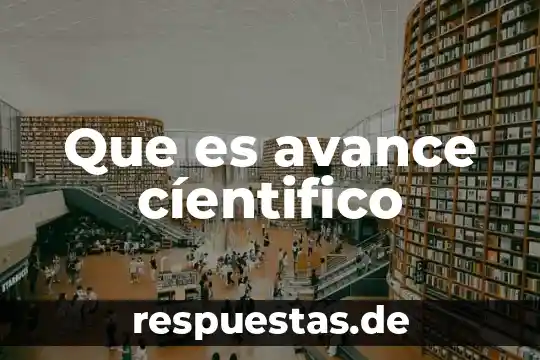 Que es un conocimiento cientifico primaria 4 Que es avance cíentifico