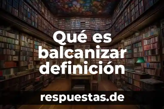 Qué es una obra subterránea definición 3 Qué es balcanizar definición