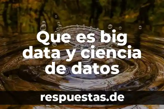 Qué es una herramienta big data 5 Que es big data y ciencia de datos