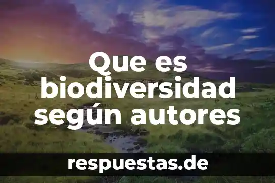 Que es negociacion segun autores 4 Que es biodiversidad según autores