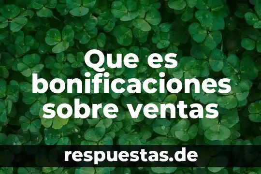Qué es un pronóstico de ventas cualitativo 3 Que es bonificaciones sobre ventas