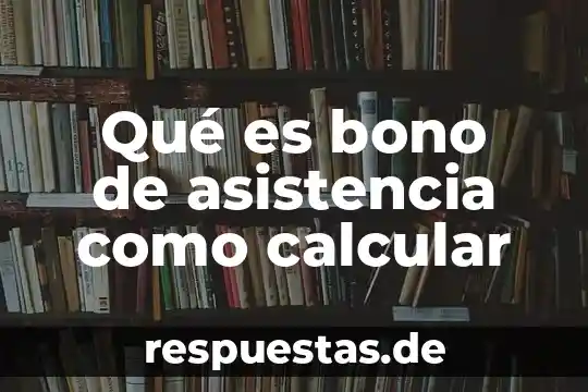 Que es sociedad resumido 8 Qué es bono de asistencia como calcular