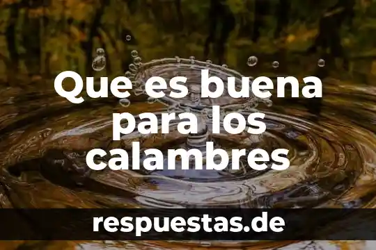 Que es buena para los calambres