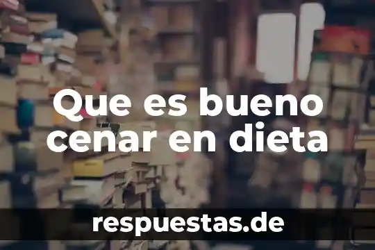 Que es una remodelación en arquitectura 3 Que es bueno cenar en dieta