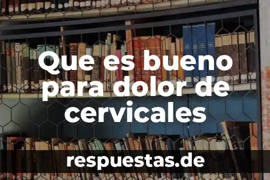 Que es un mediador quimico del dolor 7 Que es bueno para dolor de cervicales