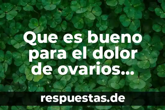 Que es bueno para el dolor de ovarios poliquisticos