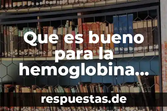 Qué es bueno para la encía de los bebés 8 Que es bueno para la hemoglobina alta