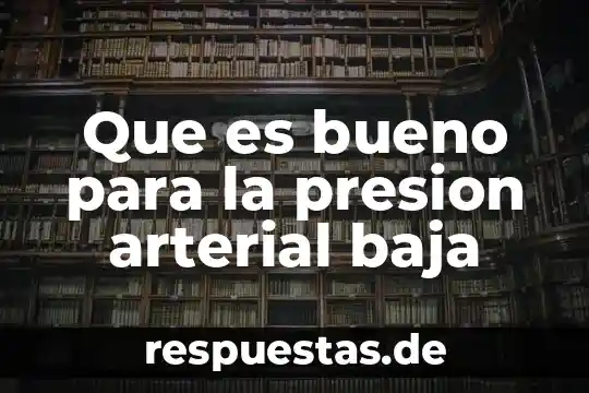 Qué es hipertensión arterial última definición 5 Que es bueno para la presion arterial baja