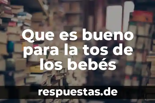 Acpi tos 1900 que es 3 Que es bueno para la tos de los bebés