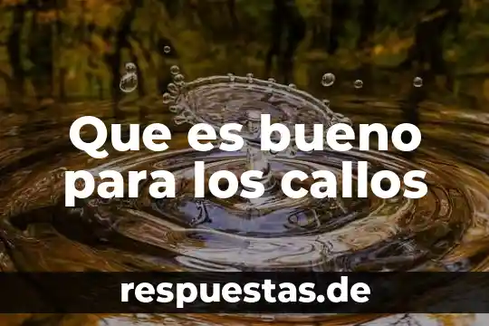 Para que es bueno el barmicil compuesto 5 Que es bueno para los callos