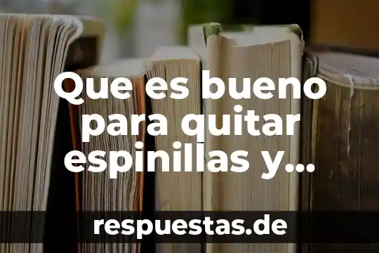Que es bueno para quitar espinillas y barros