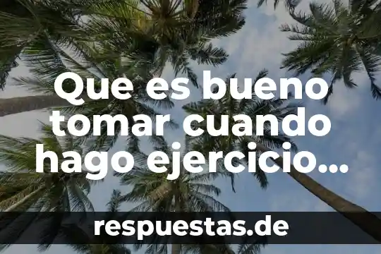 Que es bueno para endurecer los dientes 4 Que es bueno tomar cuando hago ejercicio en el gym