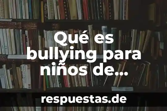 Dibijo de que es el arte para niños 6 Qué es bullying para niños de primaria
