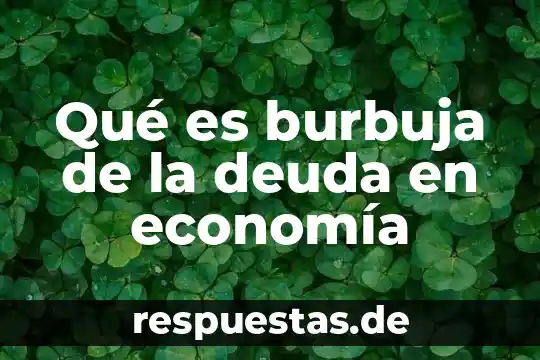 Qué es deuda pública interes 5 Qué es burbuja de la deuda en economía