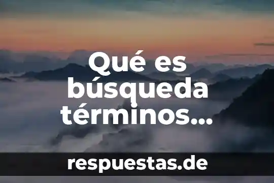 Que es un cuadro latino 6 Qué es búsqueda términos internet