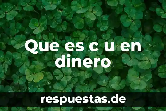 Qué es el documento llamado mecanismos modernos del dinero 7 Que es c u en dinero