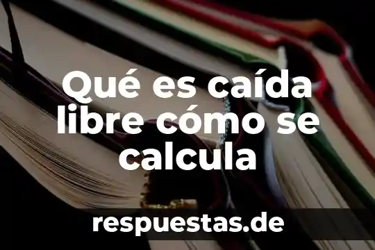 Que es la práctica de la libertad praxis enciclopedia libre 5 Qué es caída libre cómo se calcula