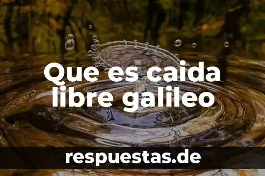 Que es el movimiento parabolico de caida libre 7 Que es caida libre galileo