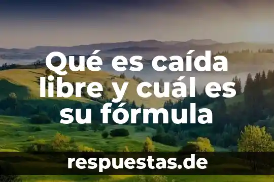 Que es el movimiento parabolico de caida libre 6 Qué es caída libre y cuál es su fórmula